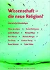 Wëssenschaft als déi nei a besser Relioun?